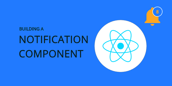 Building A Notification Component In React